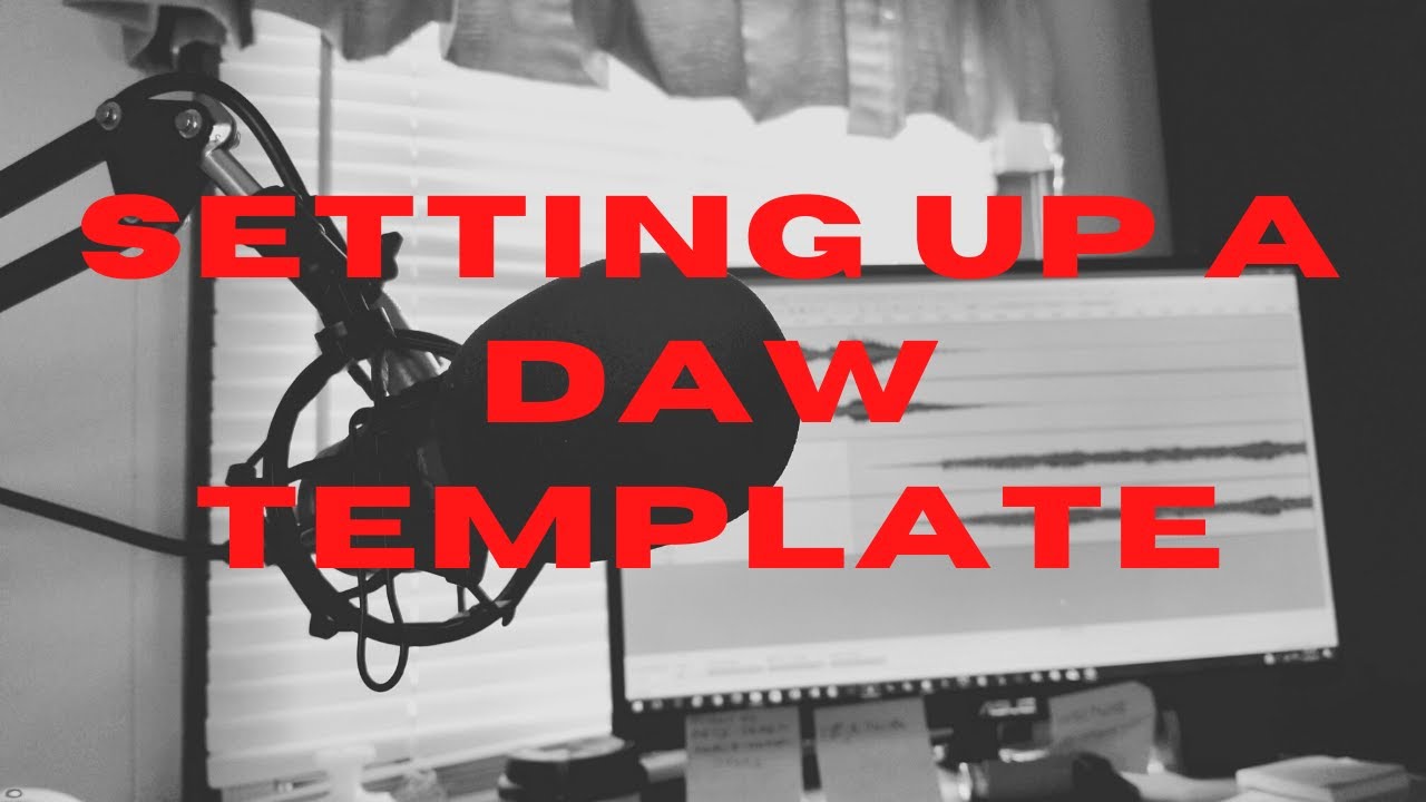How To Create Your DAW Template