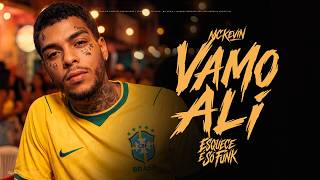 Mc Kevin - Vamo Ali ( Esquece, É Só Funk )