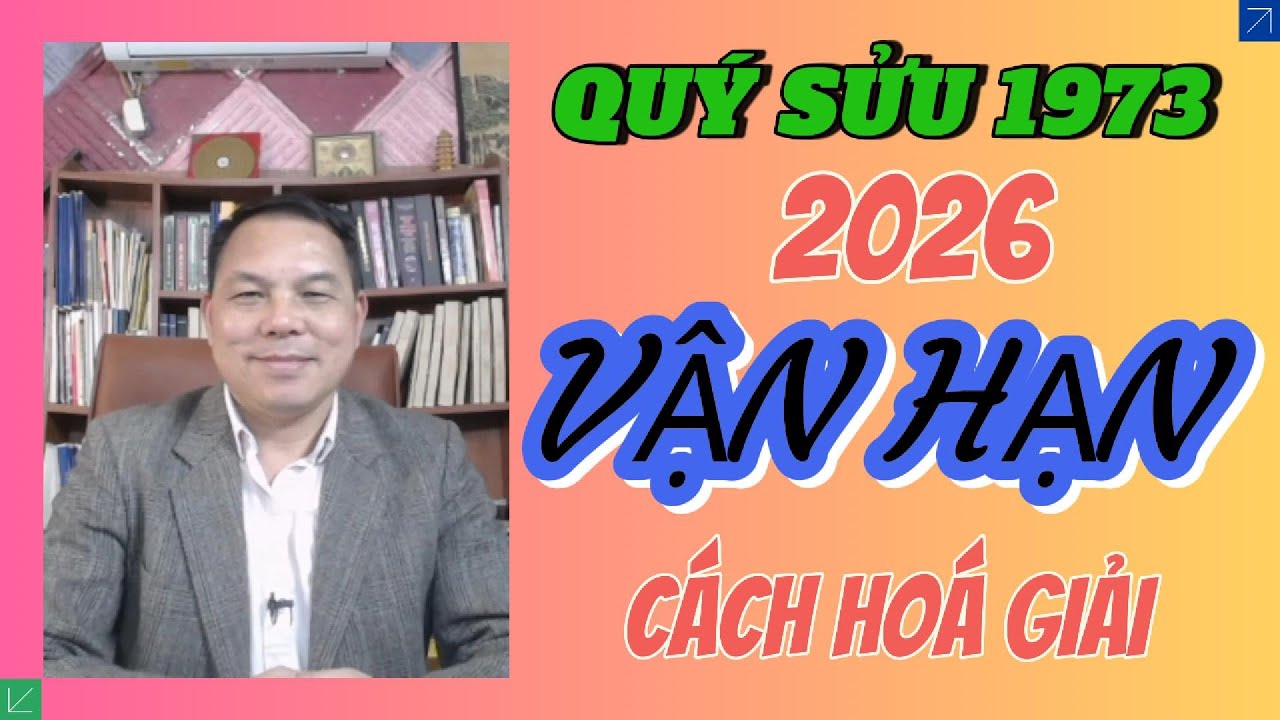 Tử Vi Quý Sửu 1973 Năm 2026: Vận Hạn – Sức Khỏe – Tài Lộc – Gia Đạo | Kèm Cách Hóa Giải (Phong Thuỷ)