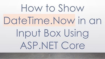 How to Show DateTime.Now in an Input Box Using ASP.NET Core