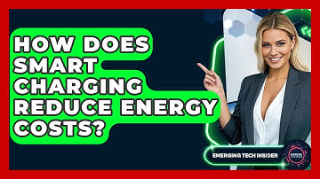 How Does Smart Charging Reduce Energy Costs? - Emerging Tech Insider