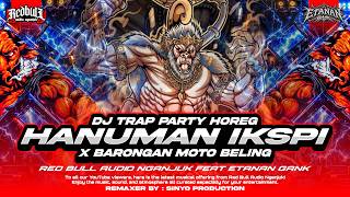 DJ TRAP PARTY HANUMAN IKSPI TERBARU | RED BULL AUDIO NGANJUK FEAT PEMUDA ETANAN GANK