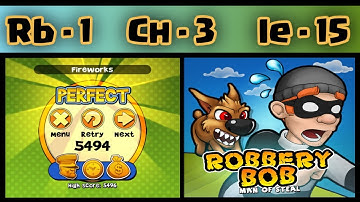 Robbery Bob - 1 - Man Of Steal : Chapter - 3 Secret Labs , Level - 15   Fireworks  .  3 Star