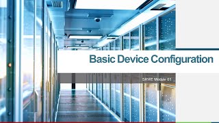 01   SRWE Module 01   Basic Device Configuration