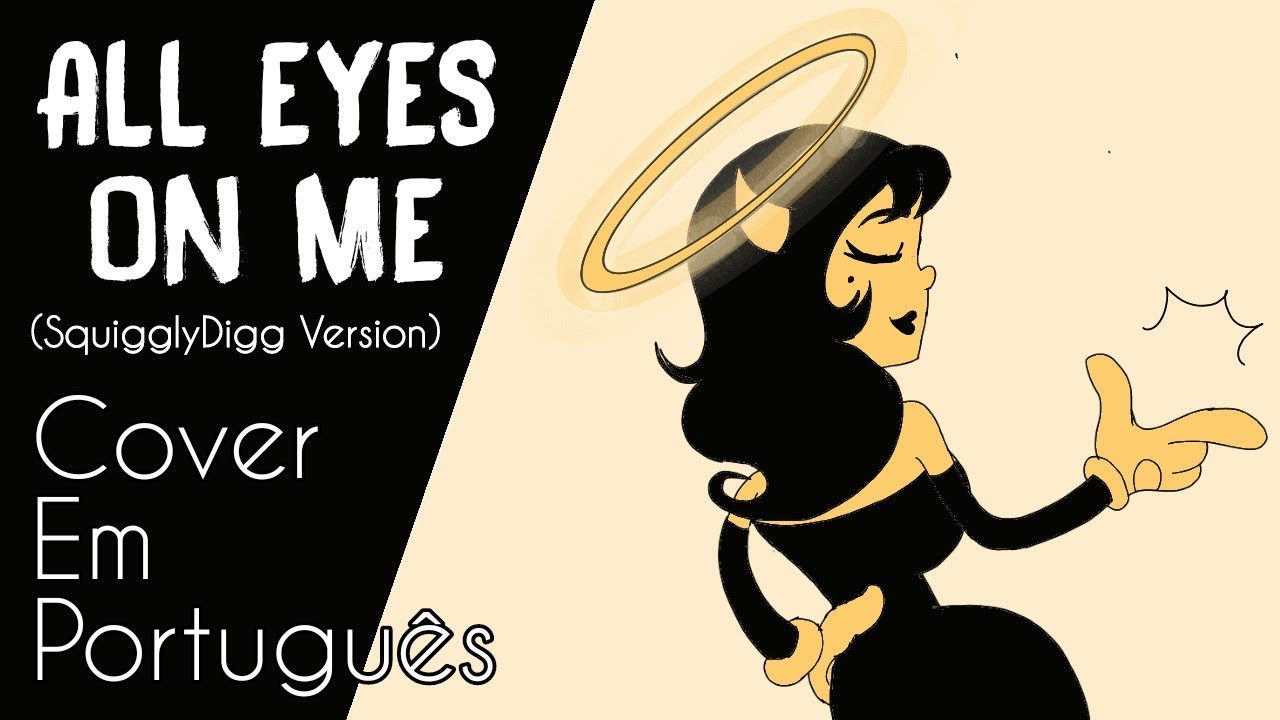 ALL EYES ON ME (SquigglyDigg Version) | Bendy And The Ink Machine Song (Cover em Português)