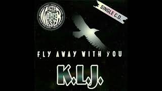 K.L.J. - Fly away with you.(Commercial Club) 1995