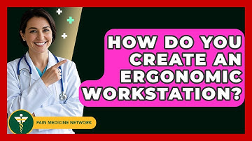How Do You Create An Ergonomic Workstation? - Pain Medicine Network