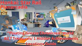 Planarcadia "Floating Grease Chronicles" World All 7 Treasures Locations Guide【Honkai Star Rail 4.2】