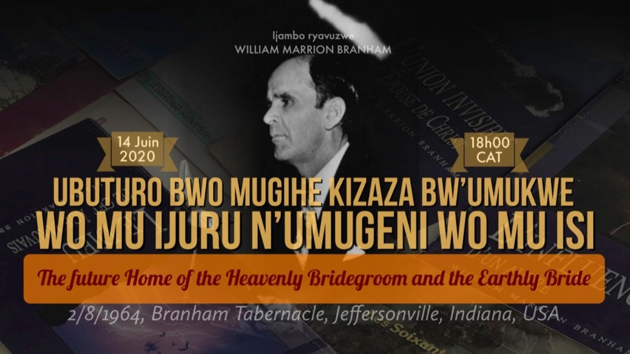 1964_08_02 UBUTURO BWO MUGIHE KIZAZA BW'UMUKWE WO MU IJURU N'UMUGENI WO  MU ISI - William Branham