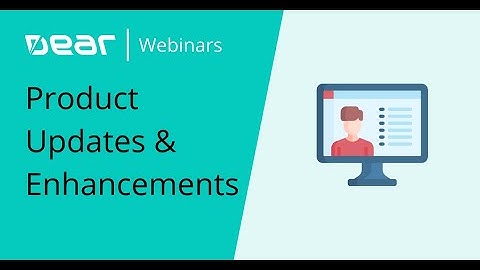 Webinar - DEAR Product Updates & Enhancements