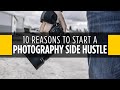 10 reasons photography is the best side hustle  how to get started