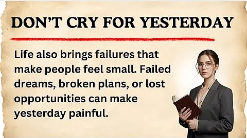 Don't Cry for Yesterday - Stop Living in the Past 🌟  Improve Your English Fluency || Graded Reader ✅