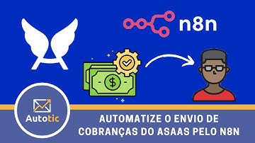 Automatize o envio de COBRANÇAS do ASAAS no N8N | Autotic
