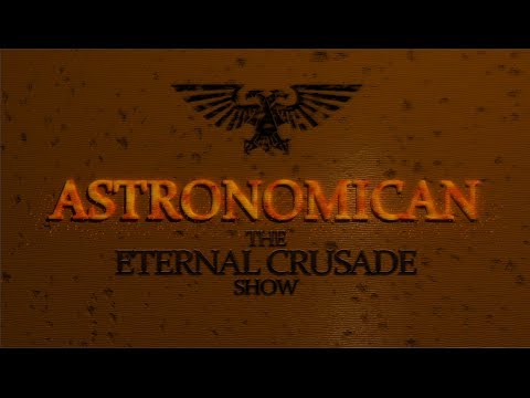 The Astronomican - An Introduction to Eternal Crusade