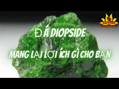 Video: Các Loại Và đặc Tính Của Diopside