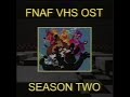 Fnaf vhs ost  season two  memories by squimpus mcgrimpus