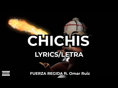CHICHIS - Fuerza Regida ft. Omar Ruiz (LYRICS/LETRA)