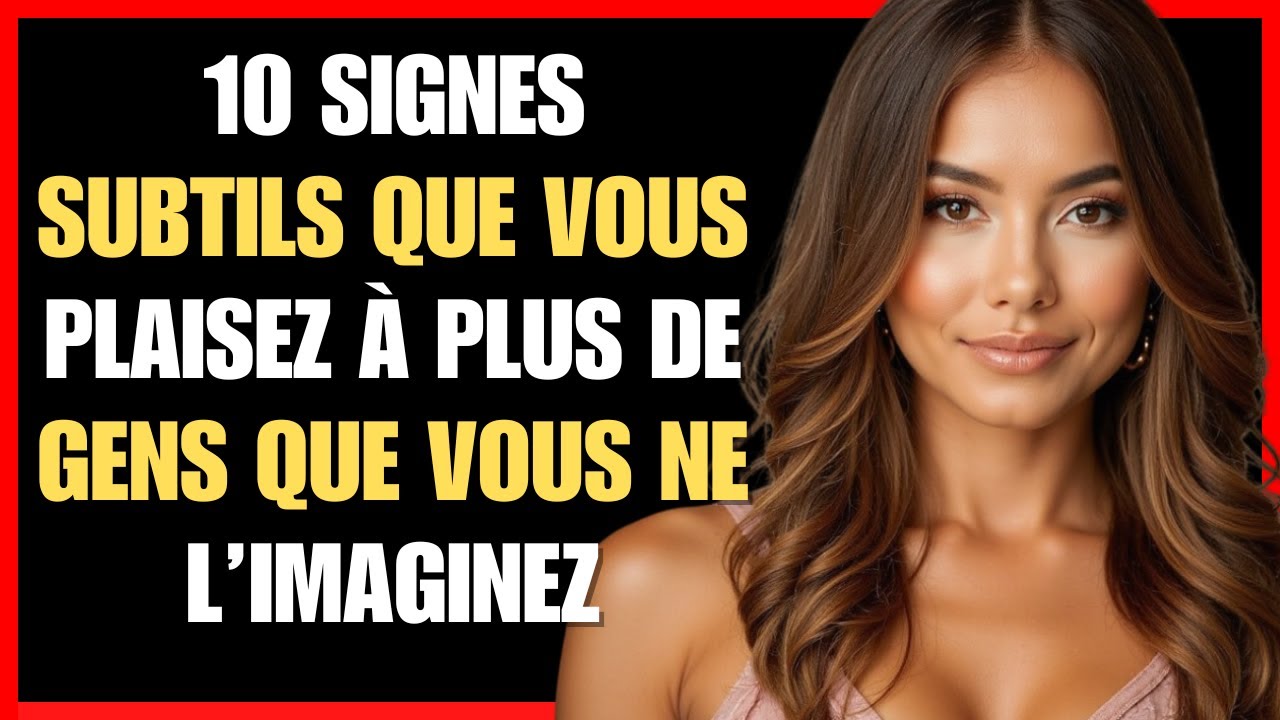 🟡 10 SIGNES subtils que vous plaisez à plus de gens que vous ne l’imaginez