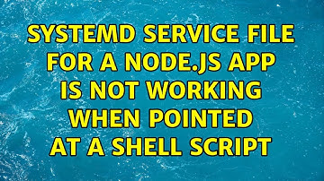 systemd service file for a node.js app is not working when pointed at a shell script