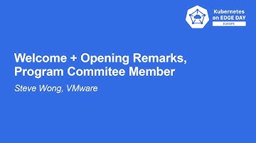 Welcome + Opening Remarks, Program Commitee Member - Steve Wong, VMware