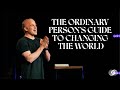 The Ordinary Person’s Guide to Changing the World - Ben Stuart