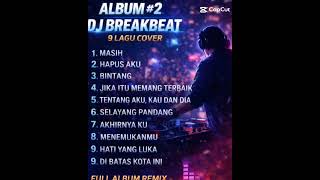 Album DJ Breakbeat #2 berisi lagu-lagu nostalgia pilihan yang pernah nemenin masa galau kamu 😭