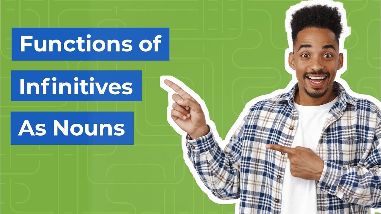 Infinitives as Nouns: A Comprehensive Guide to Their Functions (with copious examples)