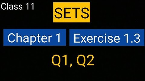 Sets Exercise 1.3 (Q1, Q2) class 11 | Chapter 1 | Maths Ncert