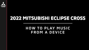 2022 Mitsubishi Eclipse Cross | How to Play Music from a Device