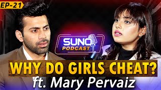 Why Do Girl Cheat? Ft. Mary Pervaiz | Podcast | Episode 21