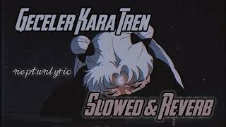 Geceler Kara Tren - Slowed & Reverb (neptunlyric) Resimi