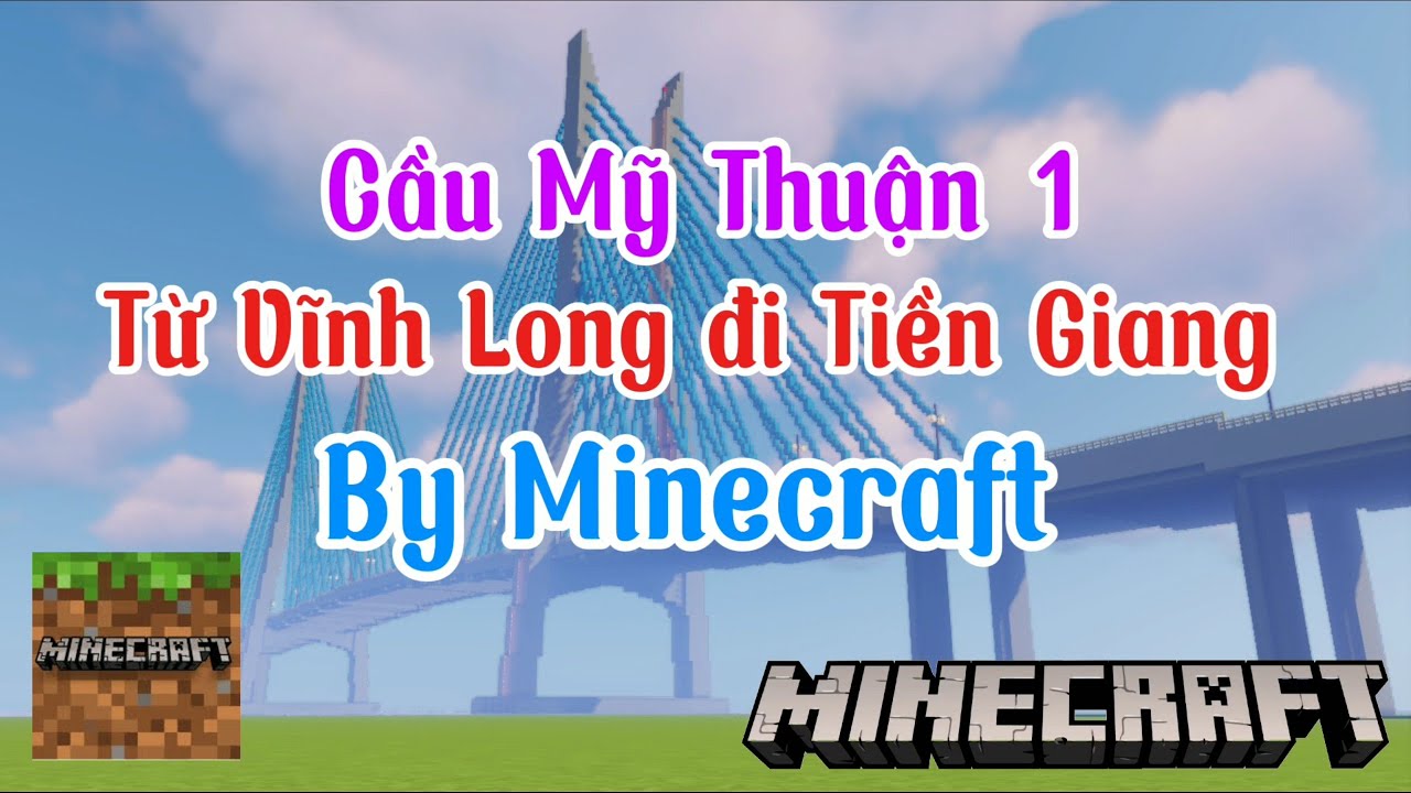 Cầu Mỹ Thuận 1 | Từ Vĩnh Long đi Tiền Giang | Minecraft