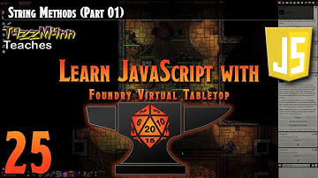 Learn JavaScript With Foundry VTT V10.X - E25: String Methods (Part 01)