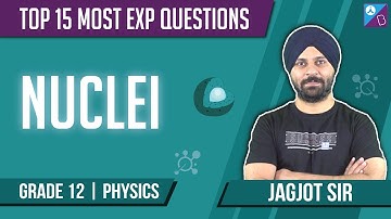 JEE Main 2022 | Top 15 Most Important and Expected Questions on Nuclei Class 12 Physics