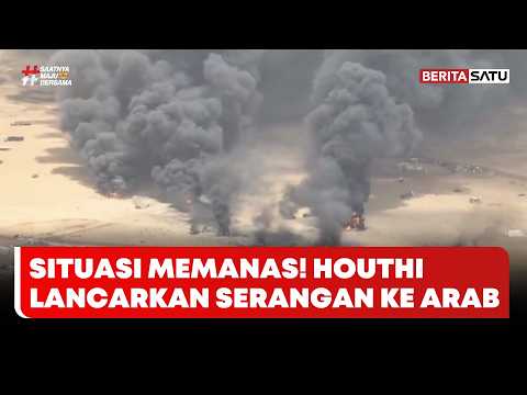 Timur Tengah Memanas, Houti Serang Arab Saudi #BeritasatuUtama