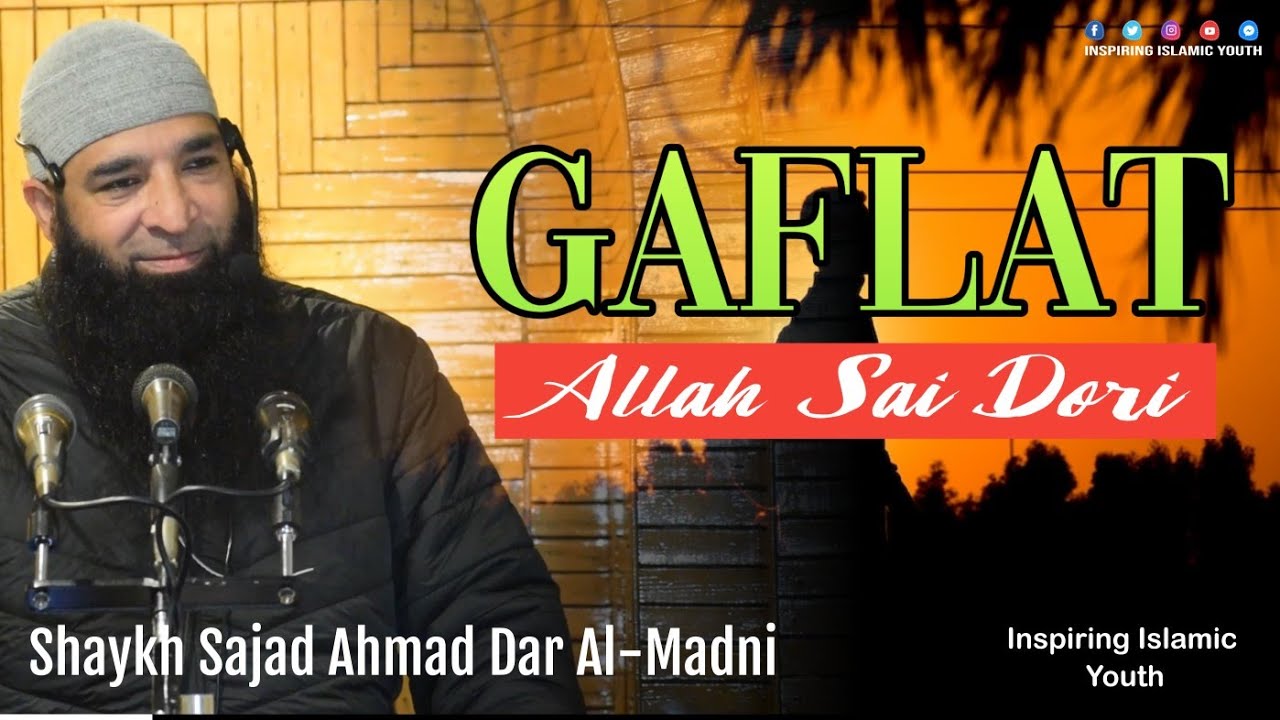Gaflat • Allah Sai Dori • Must Watch • Shaykh Sajad Ahmad dar Al-Madni ...