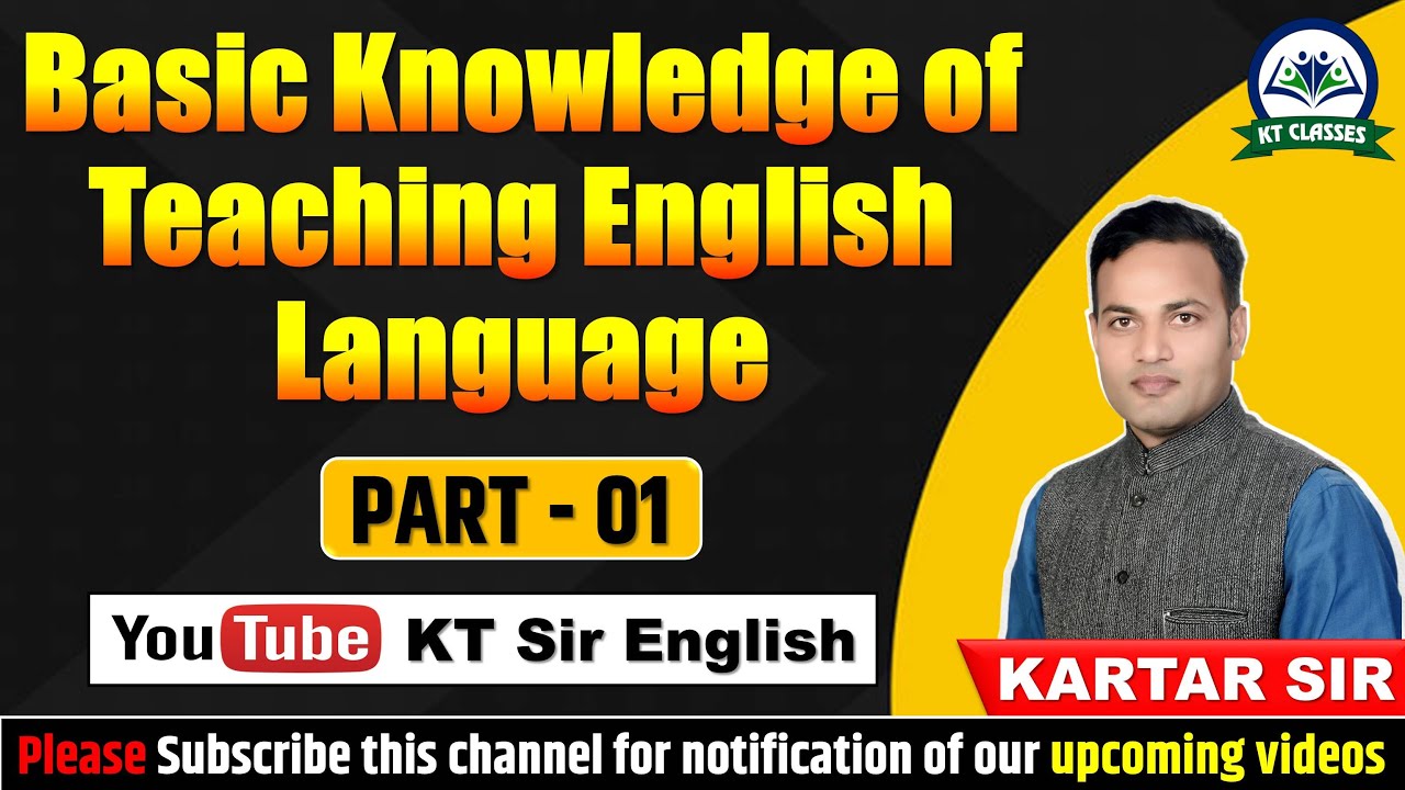 Basic Knowledge of Teaching English Language - Part 1 || English Grammar || KARTAR SIR || KT Sir ||
