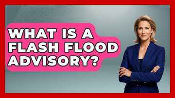 What Is A Flash Flood Advisory? - Weather Watchdog