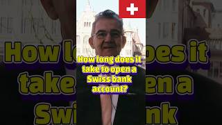 How long does it take to open a Swiss bank account? #swissbank #offshorebankaccount