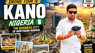 Kano, Nigeria 🇳🇬 | Drone Tour of Northern Nigeria’s Business Capital | Hindi Documentary