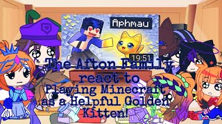 The Afton Family react to Aphmau // Playing Minecaft as a HELPFUL Golden kitten! (Orignal?) // My AU