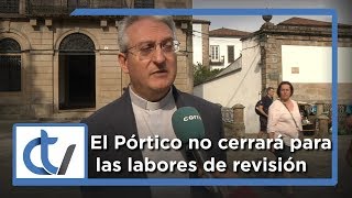 El Pórtico no cerrará para las labores de revisión