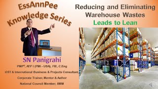 Reducing and Eliminating Warehouse Waste Leads to Lean - By SN Panigrahi