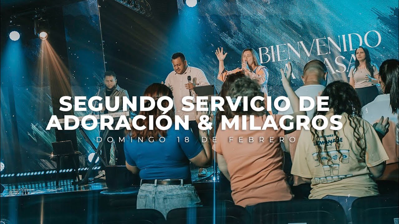 Servicio de Adoración y Milagros 11:30 HRS | Domingo 18 de Febrero 2024 ...