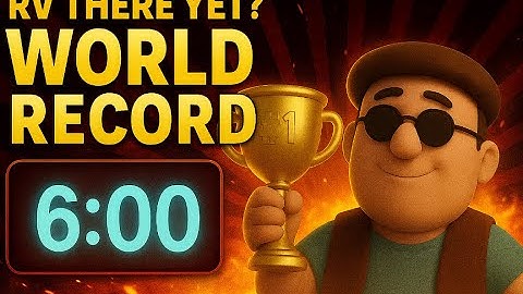 Rv There Yet? 6:00 World Record (RTA) 5:10 (IGT)