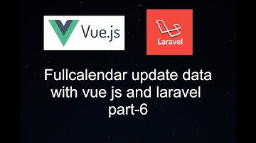 How to update data in fullcalendar to events with laravel and vue js [part-6]