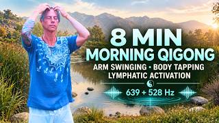 8 Min Morning Qigong Routine - Arm Swinging, Lymphatic Activation & Body Tapping | 639 + 528 Hz