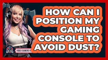 How Can I Position My Gaming Console To Avoid Dust?