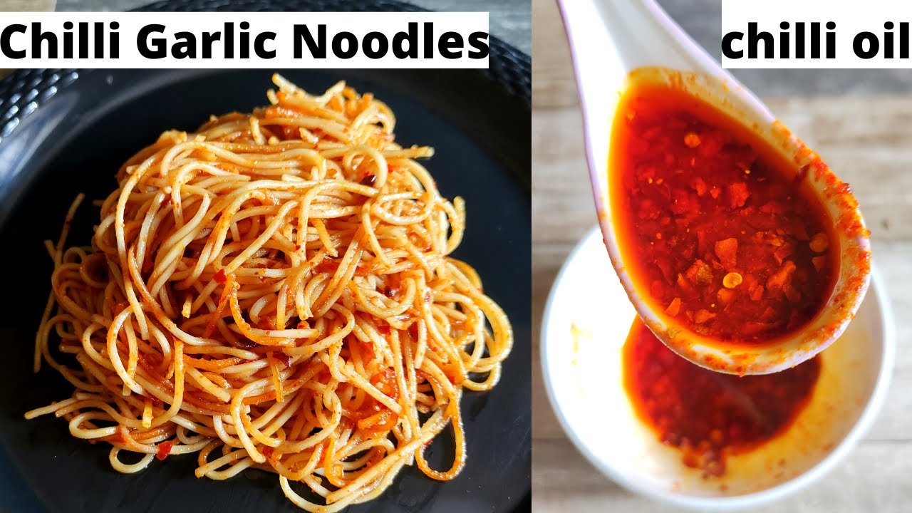 spicy chilli garlic noodles and aromatic chilli oil recipe foodie