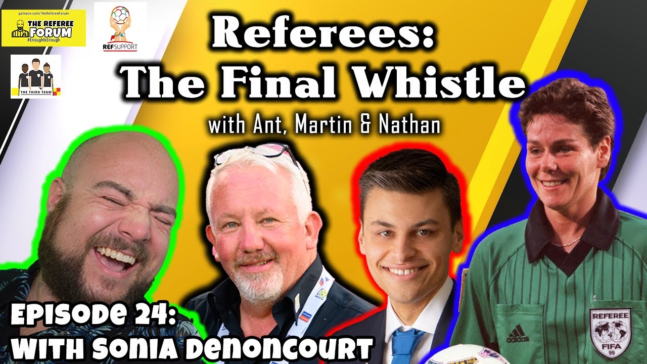 Referees: The Final Whistle Podcast | Episode 24 with Sonia Denoncourt (first female FIFA referee)
